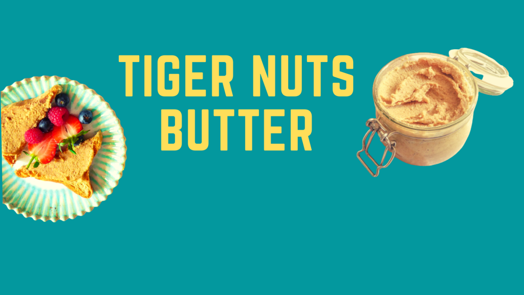 tiger nuts butter