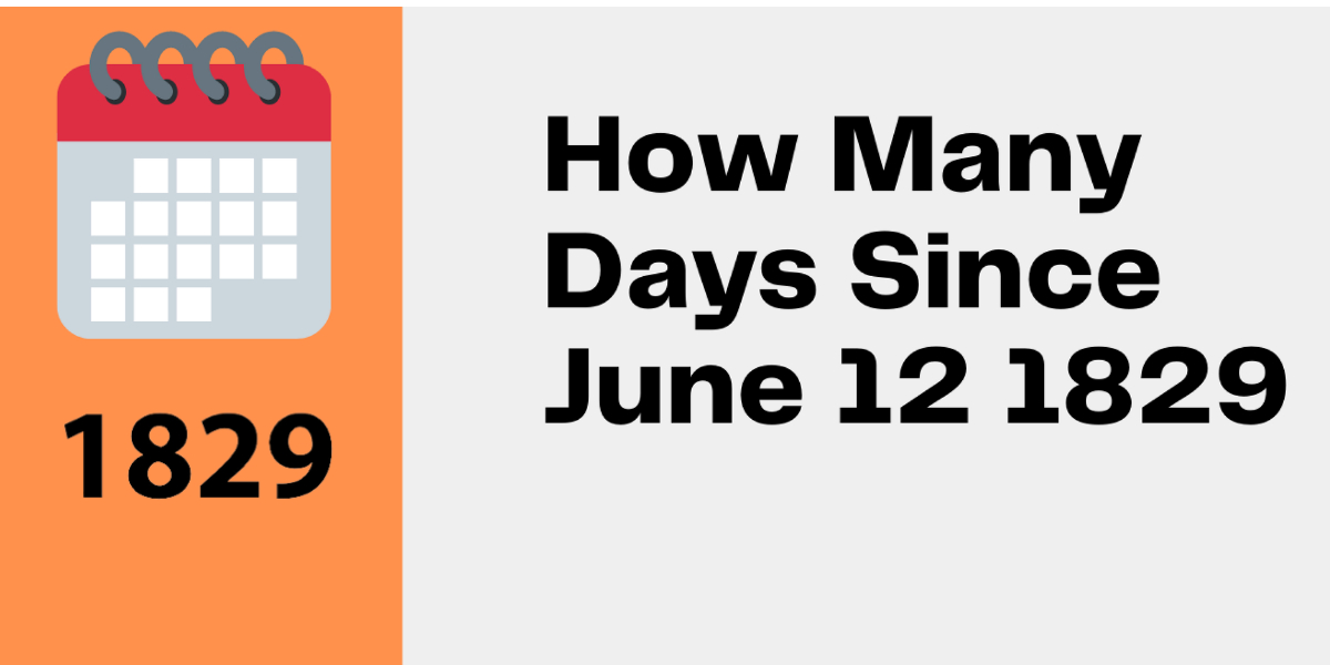 How Many Days Since June 12 1829Facts, Holidays, Events TipsFu