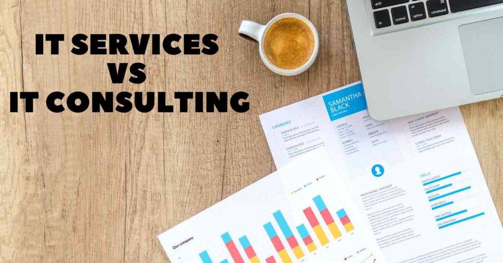 Difference Between IT Services and IT Consulting
