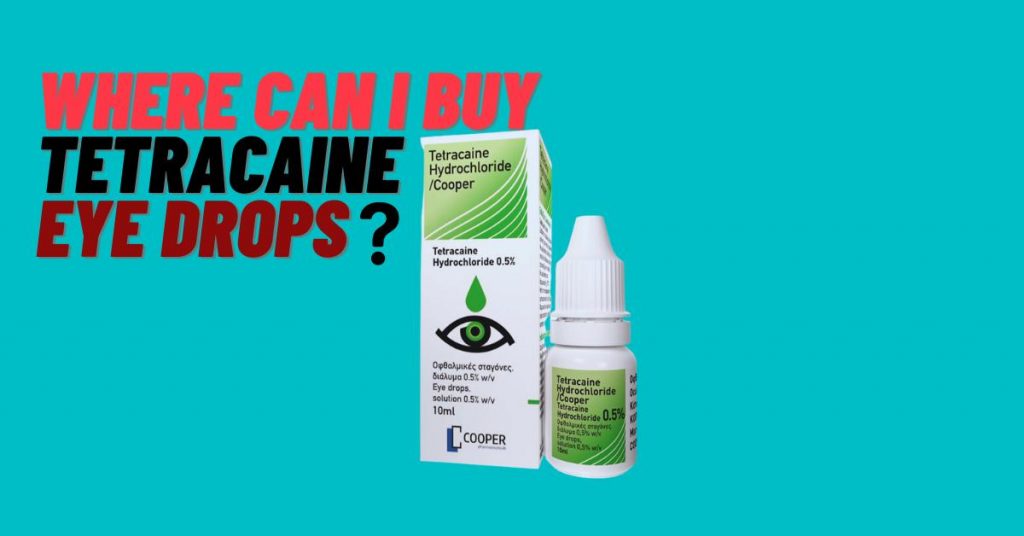 Where Can I Buy Tetracaine Eye Drops