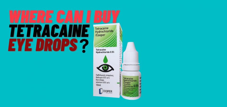 Where Can I Buy Tetracaine Eye Drops