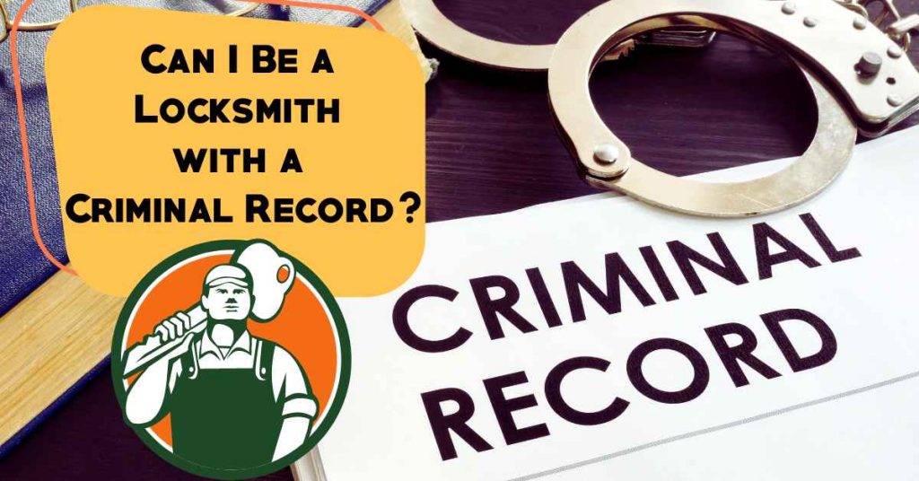 Can I Be a Locksmith with a Criminal Record