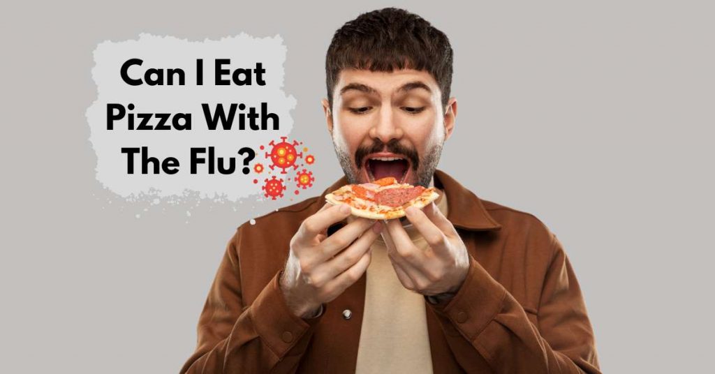 Can I Eat Pizza With the Flu?