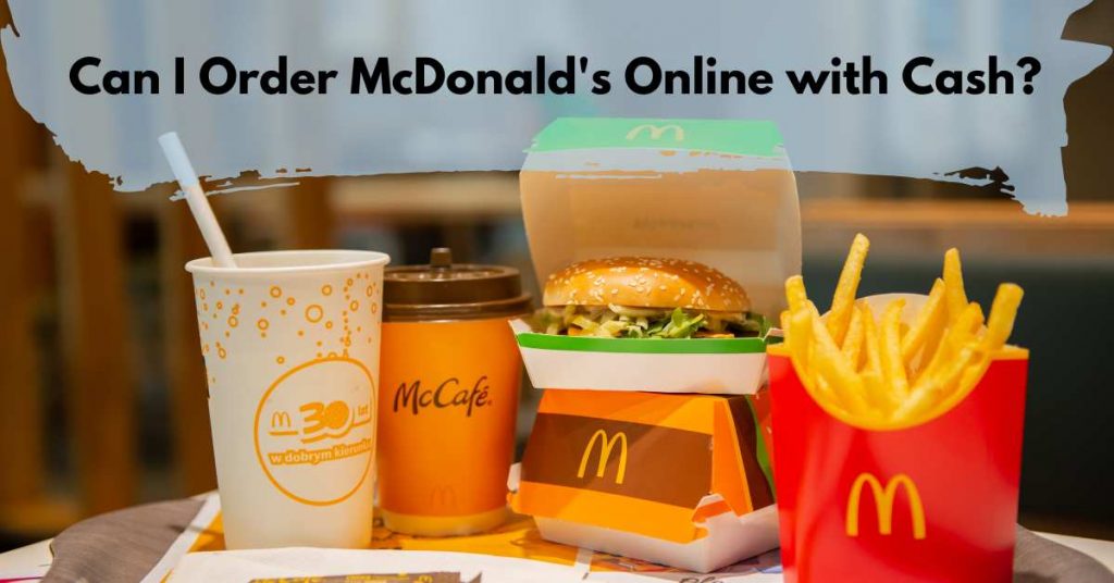 Can I Order McDonald's Online with Cash