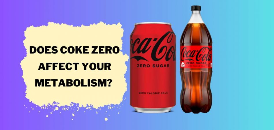 Does Coke Zero Affect Your Metabolism?