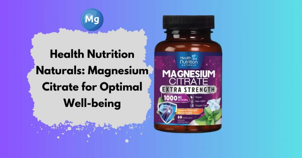 Health Nutrition Naturals Magnesium Citrate