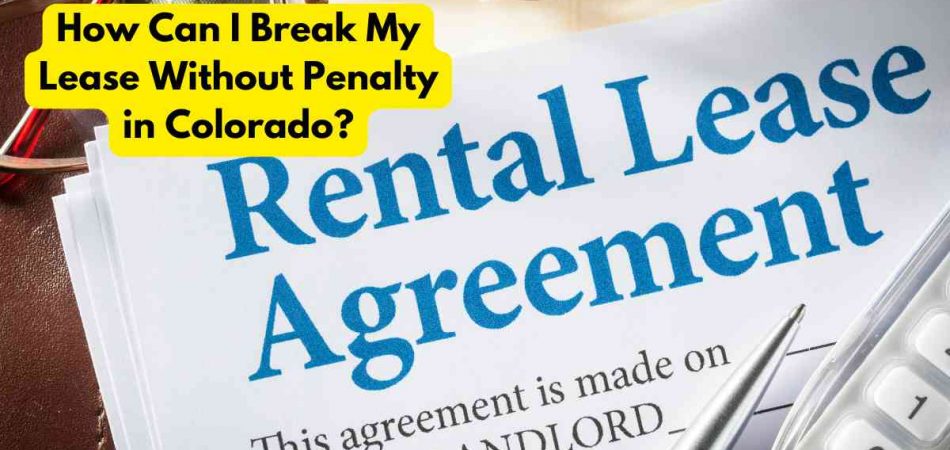 How Can I Break My Lease Without Penalty in Colorado