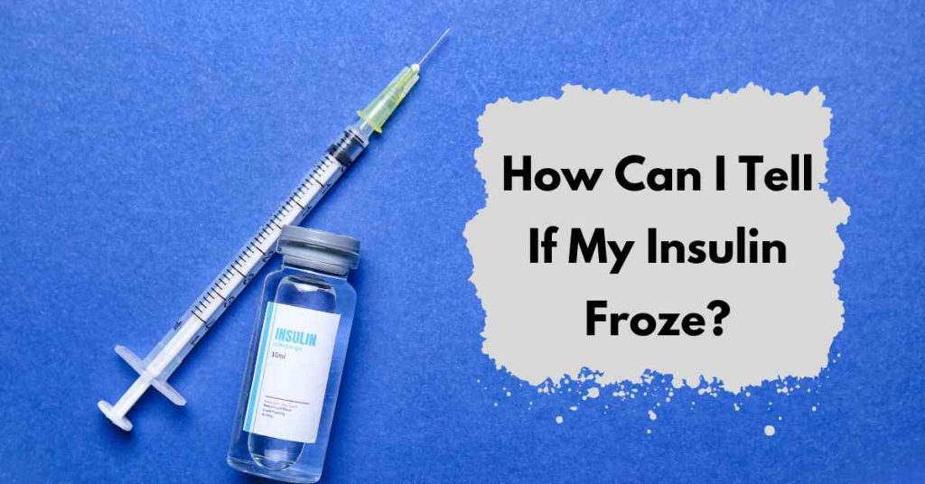 How Can I Tell If My Insulin Froze?