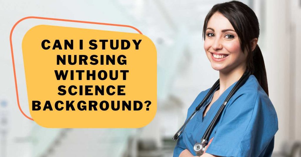 Can I Study Nursing Without Science Background?