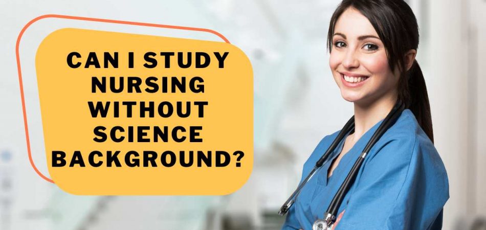 Can I Study Nursing Without Science Background?