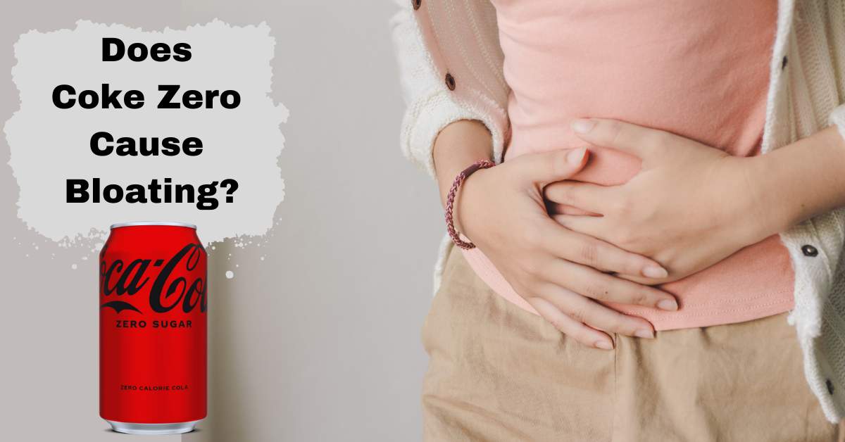 Does Coke Zero Cause Bloating Reasons And Solutions TipsFu does-coke-zero-cause-bloating-reasons-and-solutions-tipsfu