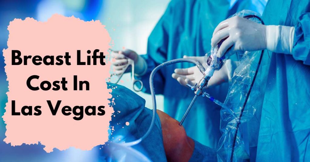How Much Does A Breast Lift Cost In Las Vegas?