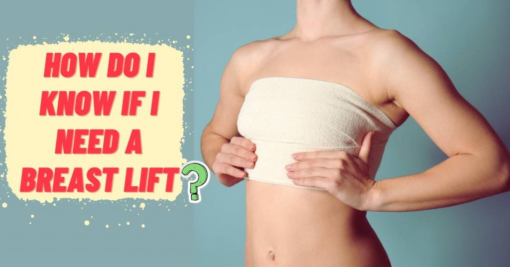 How Do I Know If I Need a Breast Lift