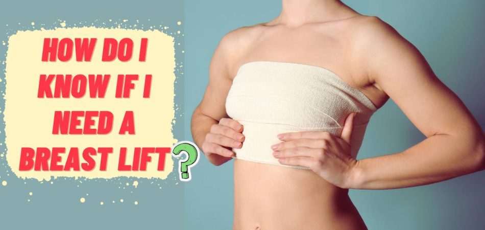 How Do I Know If I Need a Breast Lift