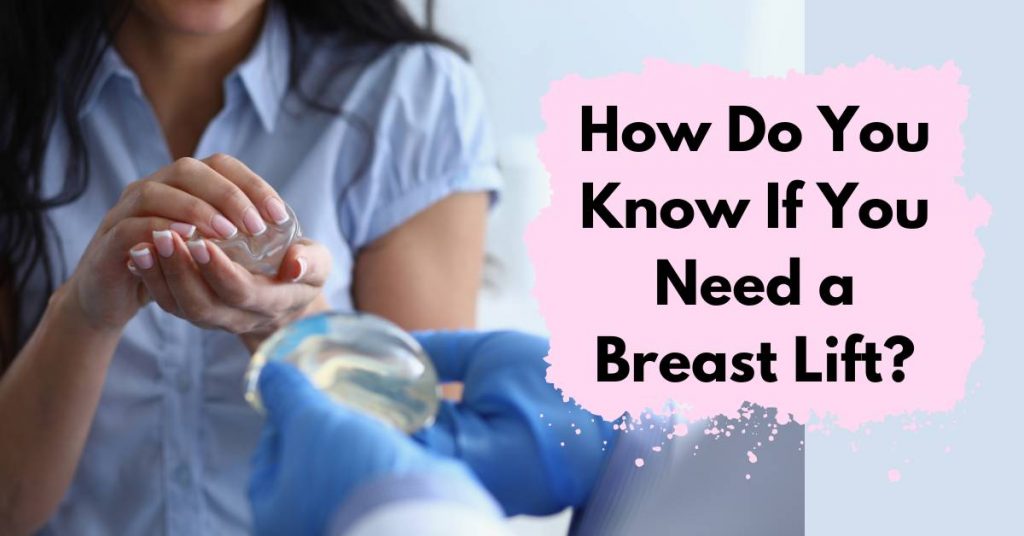 How Do You Know If You Need a Breast Lift?