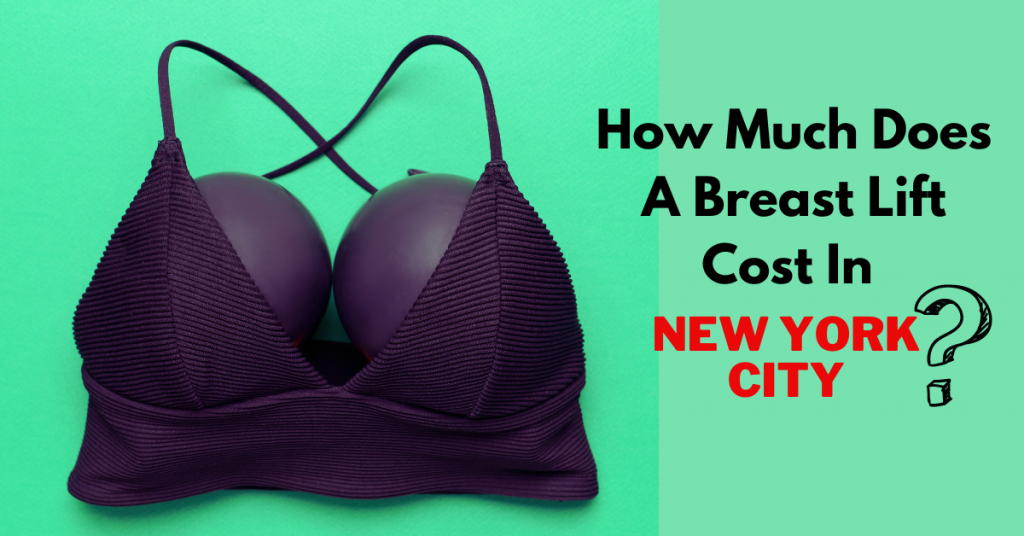 How Much Does A Breast Lift Cost In NYC?