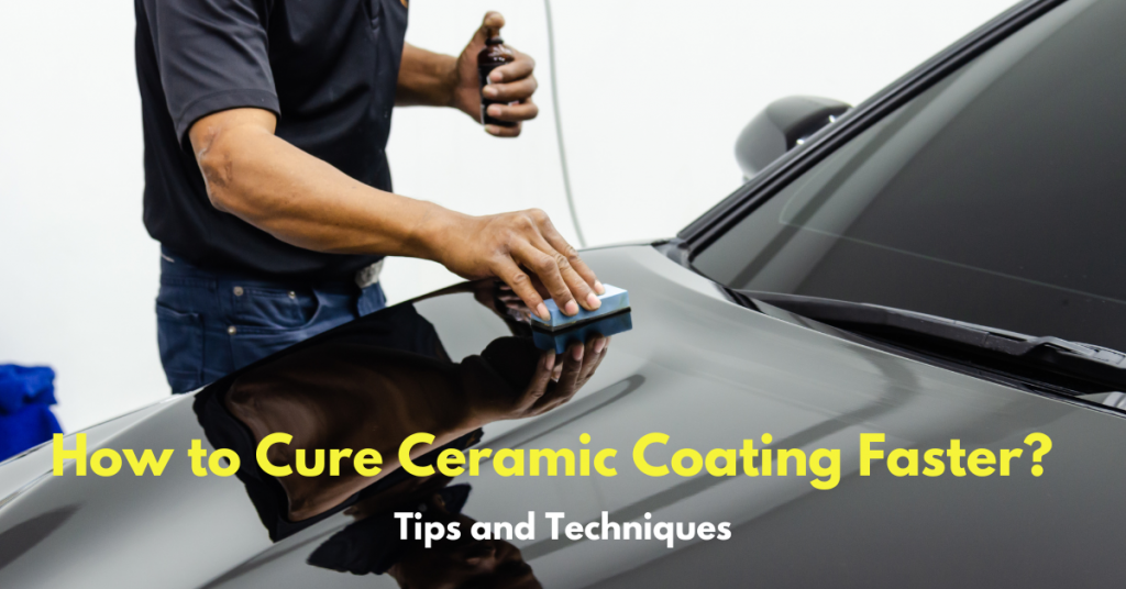How to Cure Ceramic Coating Faster