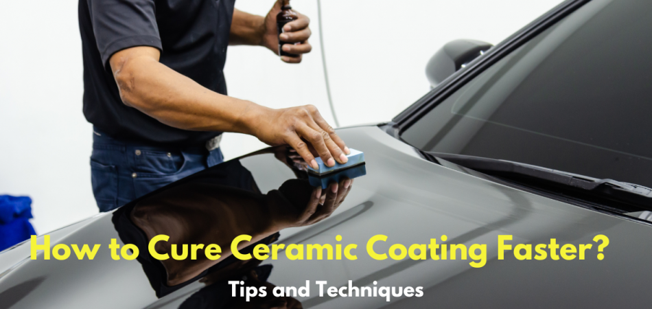 How to Cure Ceramic Coating Faster