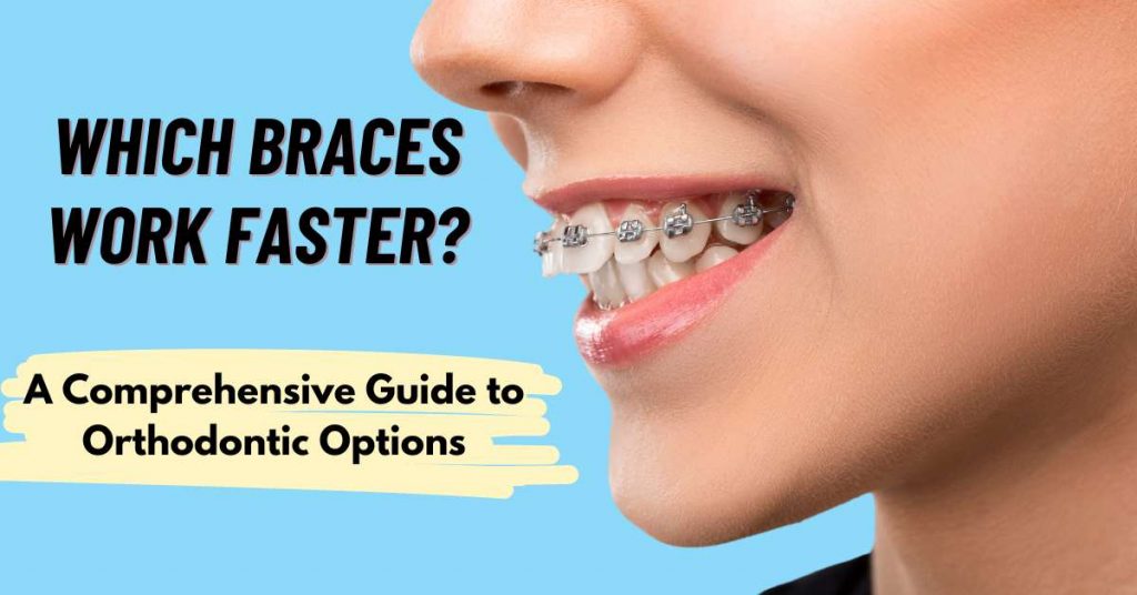 Which Braces Work Faster?
