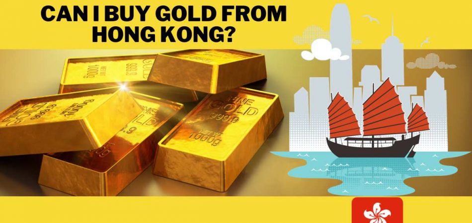 Can I Buy Gold from Hong Kong?
