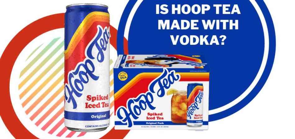 Is Hoop Tea Made with Vodka