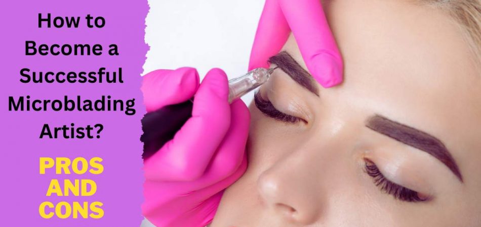 Microblading Career pros and cons