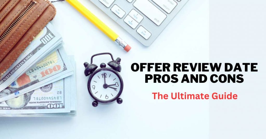 offer review date pros and cons