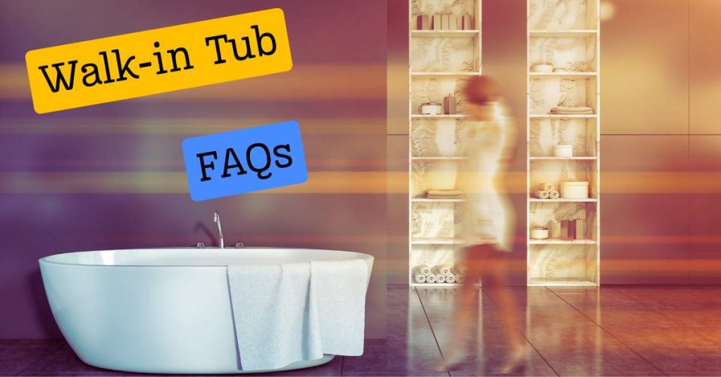 Walk-in Tub faqs